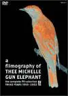 Thee Michelle Gun Elephant : a Filmography of Thee Michelle Gun Elephant the Complete PV Collection Triars Years 1995-2002